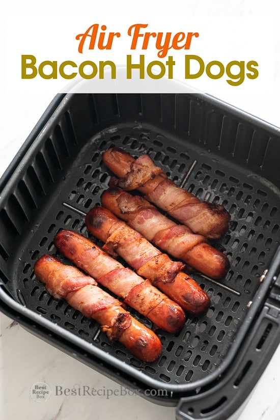 Easy Air Fried Bacon Wrapped Hot Dogs in Air Fryer | @BestRecipeBox