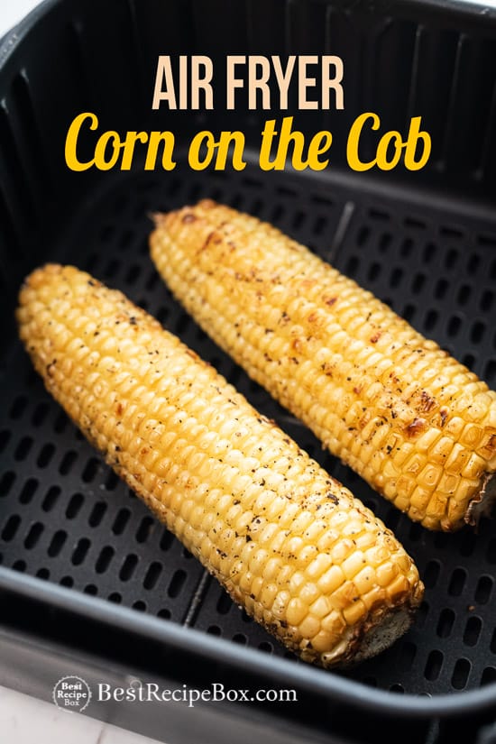 Air Fryer Corn on the Cob Recipe for Air fried Corn in basket