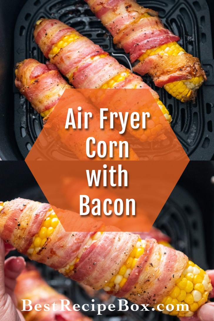 Air Fryer Bacon Wrapped Corn Recipe collage