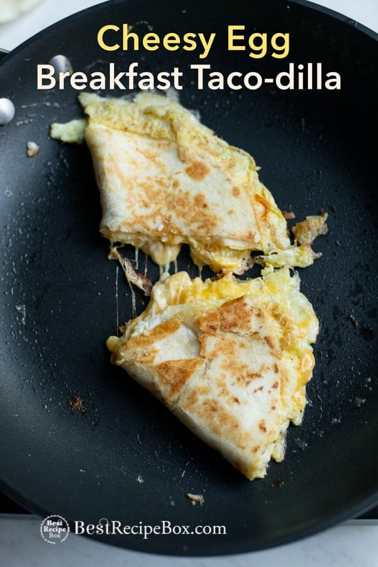 Breakfast Taco-Dilla with Egg Cheese Taco Quesadilla in a cooking pan 