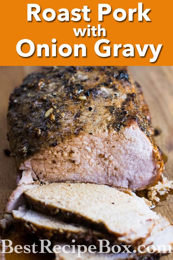 Oven Roast Pork Loin with Caramelized Onion Gravy | @bestrecipebox