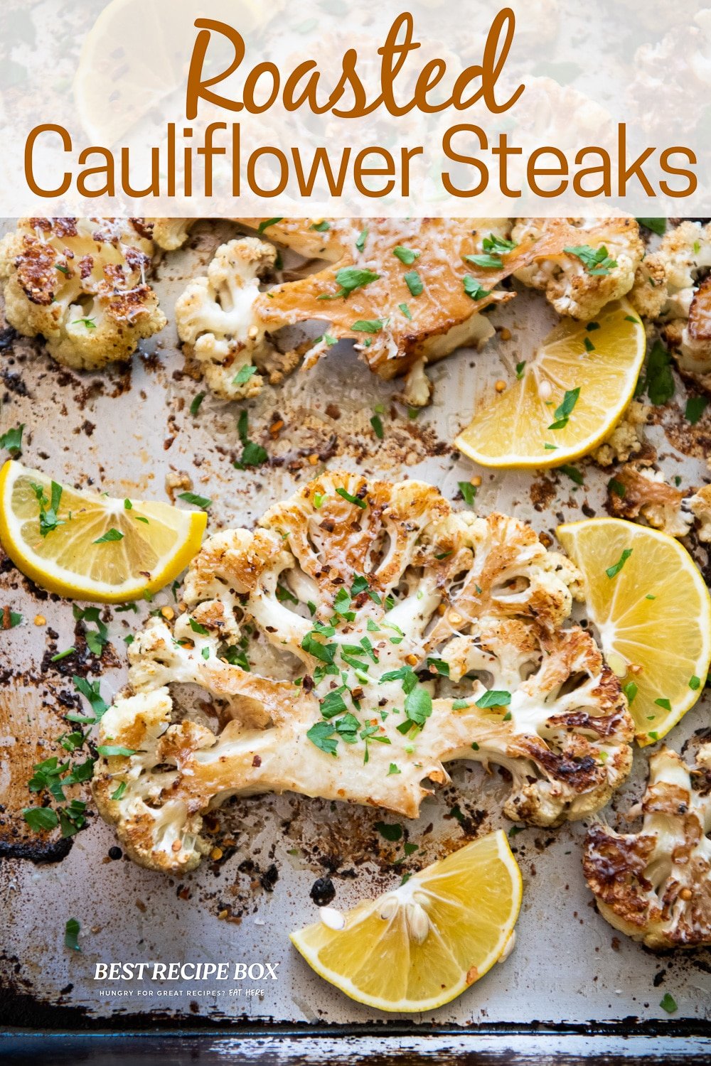 Roasted Cauliflower Steaks Recipe w/ Garlic Parmesan | Best Recipe Box