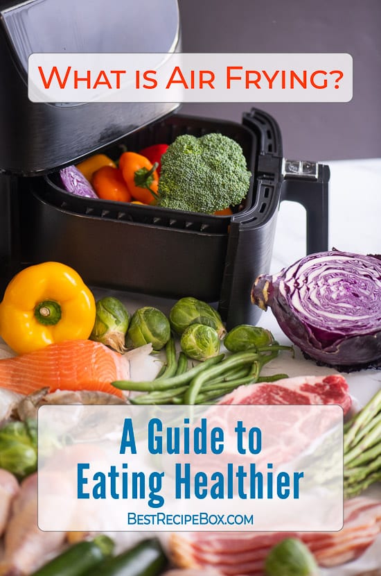 What is Air Frying? A Guide to Healthy Air Fryer Recipes | @BestRecipeBox